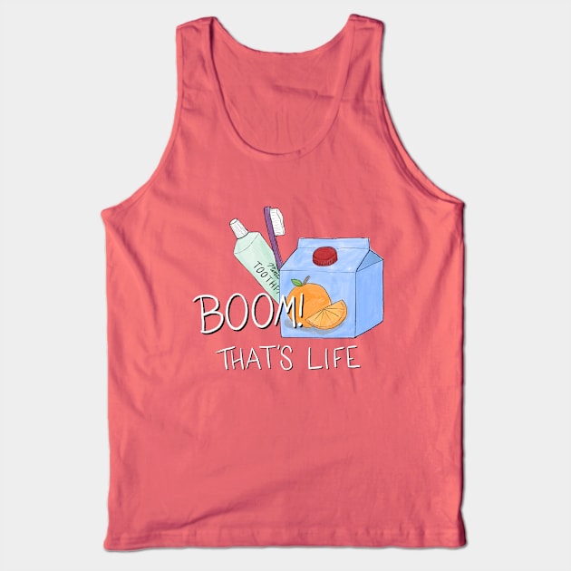 Boom! That’s life. Tank Top by BugHellerman